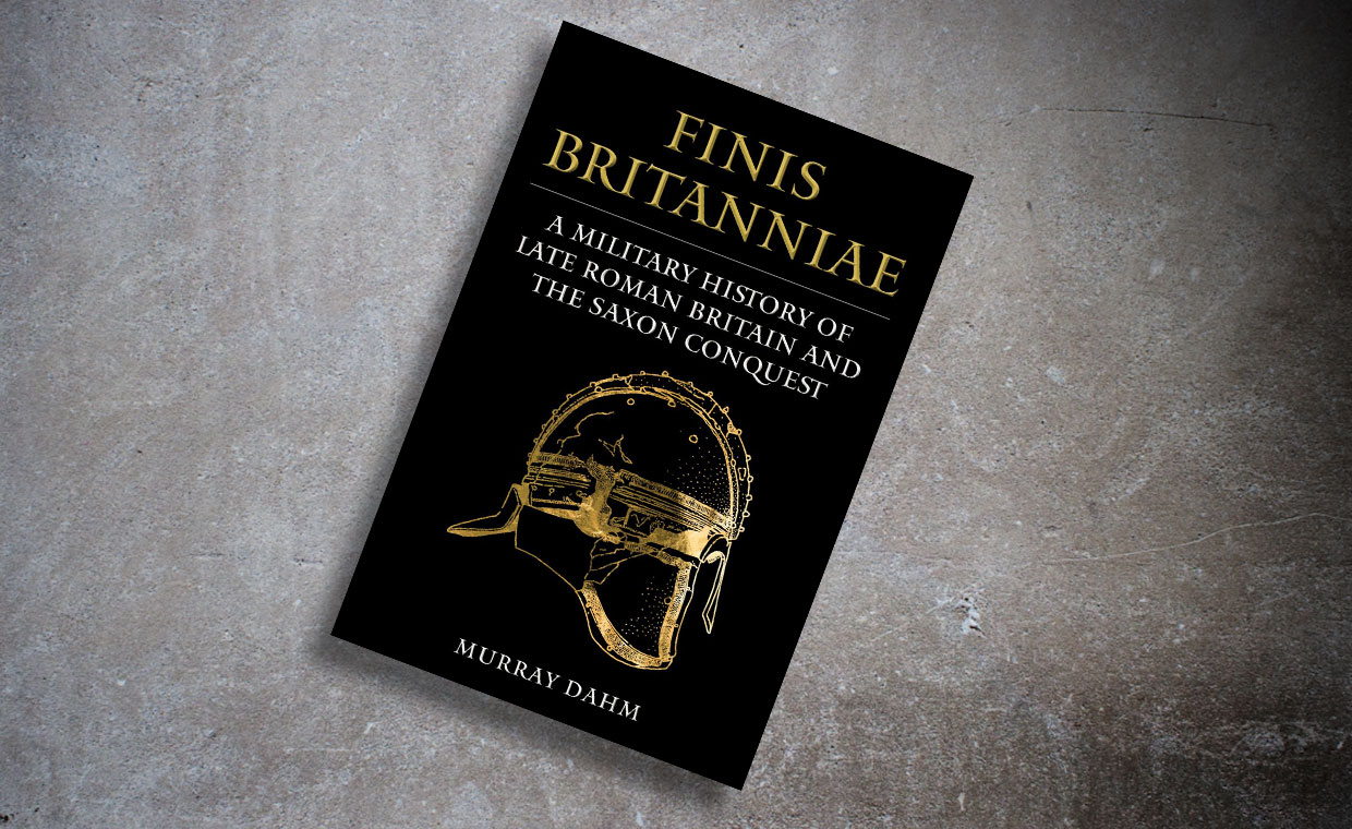 AW309 – Finis Britanniae: A Military History of Late Roman Britain and the Saxon Conquest